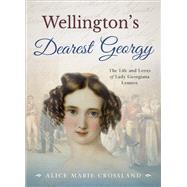 Wellington's Dearest Georgy by Crossland, Alice Marie, 9780993242489