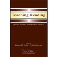 Teaching Reading : Effective Schools, Accomplished Teachers by Taylor, Barbara M.; Pearson, P. David, 9781410612489