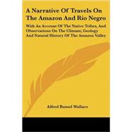 A Narrative of Travels on the Amazon and by Wallace, Alfred Russel, 9781428602489