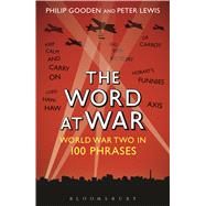 The Word at War World War Two in 100 Phrases by Gooden, Philip; Lewis, Peter, 9781472922489