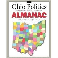 The Ohio Politics Almanac by Curtin, Michael F.; Hallett, Joe; Bell, Julia Barry (CON); Steinglass, Steven H. (CON), 9781606352489