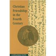 Christian Friendship in the Fourth Century by Carolinne White, 9780521892490