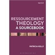 Ressourcement Theology by Kelly, Patricia, 9780567672490
