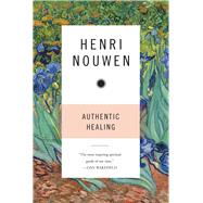Authentic Healing by Nouwen, Henri J.M., 9780824522490