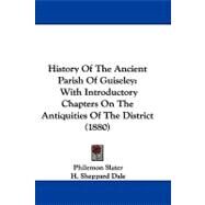 History of the Ancient Parish of Guiseley : With Introductory Chapters on the Antiquities of the District (1880) by Slater, Philemon; Dale, H. Sheppard; Hodson, S. J., 9781104212490