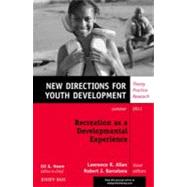 Recreation as a Developmental Experience : Theory Practice Research - New Directions for Youth Development by Yd; Bers, Marina Umaschi, 9781118172490