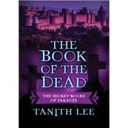 The Book of the Dead by Tanith Lee, 9781497662490
