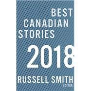 Best Canadian Stories 2018 by Smith, Russel, 9781771962490