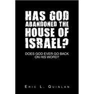 Has God Abandoned the House of Israel? by Quinlan, Eric L., 9781796022490
