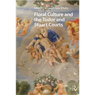 Floral Culture and the Tudor and Stuart Courts by Susannah Lyon-Whaley, 9789463722490