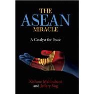 The Asean Miracle by Mahbubani, Kishore; Sng, Jeffery, 9789814722490