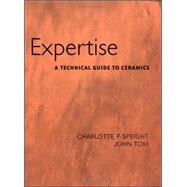 Expertise A Technical Guide to Ceramics by Toki, John; Speight, Charlotte, 9780072942491