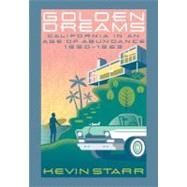 Golden Dreams California in an Age of Abundance, 1950-1963 by Starr, Kevin, 9780199832491