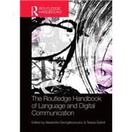 The Routledge Handbook of Language and Digital Communication by Georgakopoulou; Alexandra, 9780415642491