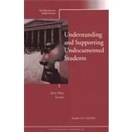 Understanding and Supporting Undocumented Students New Directions for Student Services, Number 131 by Price, Jerry, 9780470922491
