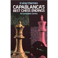 Capablanca's Best Chess Endings by Chernev, Irving, 9780486242491