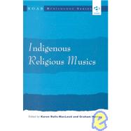 Indigenous Religious Musics by Harvey,Graham;Ralls-MacLeod,Ka, 9780754602491