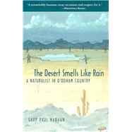 The Desert Smells Like Rain by Nabhan, Gary Paul, 9780816522491