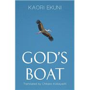 God's Boat by Ekuni, Kaori; Kobayashi, Chikako, 9780857282491