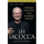 Where Have All the Leaders Gone? by Iacocca, Lee, 9781416532491