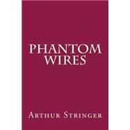 Phantom Wires by Stringer, Arthur, 9781503272491