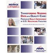 Transforming Nursing Data into Quality Care: Profiles of Quality Improvement in U.S. Healthcare Facilities by Montalvo, Isis, 9781558102491