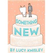 Something New Tales from a Makeshift Bride by Knisley, Lucy, 9781626722491