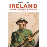 Ireland during the Second World War Farewell to Plato's Cave by Evans, Bryce, 9781784992491