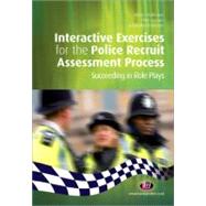 Interactive Exercises for the Police Recruit Assessment Process : Succeeding at Role Plays by Richard Malthouse, 9781844452491