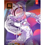 Adobe Illustrator CC Classroom in a Book (2018 release) by Wood, Brian, 9780134852492