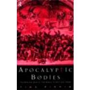 Apocalyptic Bodies: The Biblical End of the World in Text and Image by Pippin; Tina, 9780415182492
