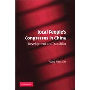Local People's Congresses in China: Development and Transition by Young Nam Cho, 9780521182492