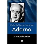 Adorno A Critical Reader by Gibson, Nigel C.; Rubin, Andrew, 9780631212492