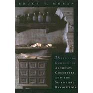 Distilling Knowledge by Moran, Bruce T., 9780674022492