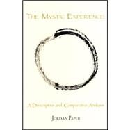 The Mystic Experience: A Descriptive and Comparative Analysis by Paper, Jordan D., 9780791462492