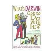 What's Darwin Got to Do With It by Newman, Robert C., 9780830822492