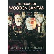 House of Wooden Santas by Major, Kevin, 9780889952492