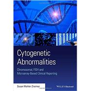 Cytogenetic Abnormalities Chromosomal, FISH, and Microarray-Based Clinical Reporting and Interpretation of Result by Zneimer, Susan Mahler, 9781118912492