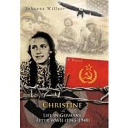Christine A Life in Germany after Wwii (1945-1948) : A Novel by Willner, Johanna, 9781463432492