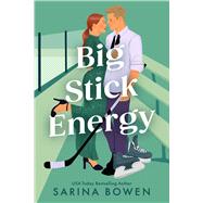 Big Stick Energy A New York Legends Hockey Romance by Bowen, Sarina, 9781538772492