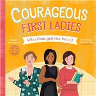 Courageous First Ladies Who Changed the World by Poelman, Heidi; Medeiros, Giovana, 9781641702492