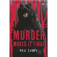 Murder Makes It Final by Ivory, Reg, 9798350932492