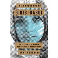 The Underground Girls of Kabul by NORDBERG, JENNY, 9780307952493