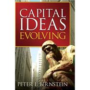 Capital Ideas Evolving by Bernstein, Peter L., 9780470452493
