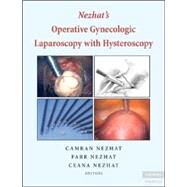 Nezhat's Operative Gynecologic Laparoscopy and Hysteroscopy by Camran  Nezhat , Farr  Nezhat , Ceana Nezhat, 9780521862493