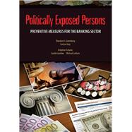 Politically Exposed Persons Preventive Measures for the Banking Sector by Greenberg, Theodore S.; Gray, Larissa; Schantz, Delphine; Gardner, Carolin; Latham, Michael, 9780821382493