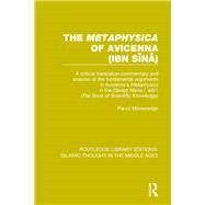The 'Metaphysica' of Avicenna (ibn Sina): A critical translation-commentary and analysis of the fundamental arguments in Avicenna's 'Metaphysica' in the 'Danish Nama-i 'ala'i' ('The Book of Scientific Knowledge') by Morewedge; Parviz, 9781138942493
