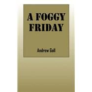 A Foggy Friday by Gall, Andrew, 9781432732493