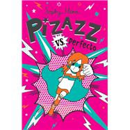 Pizazz vs. Perfecto by Henn, Sophy; Henn, Sophy, 9781534492493