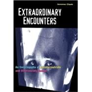 Extraordinary Encounters by Clark, Jerome, 9781576072493